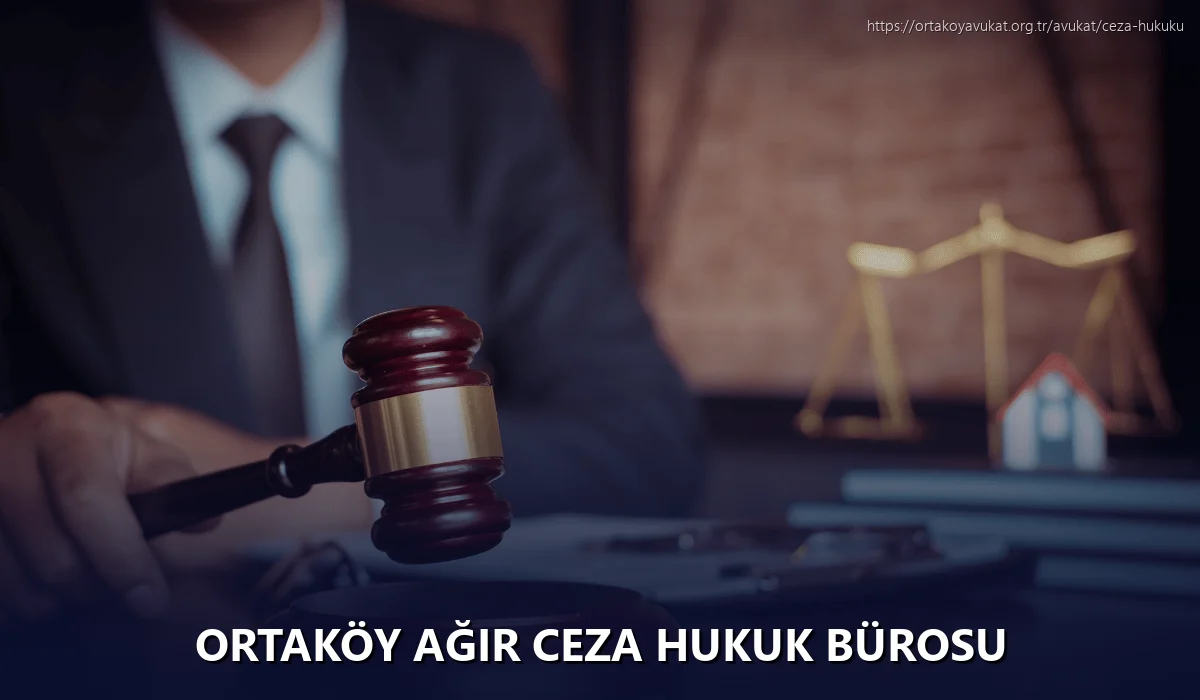 Ortaköy Ağır Ceza Hukuk Bürosu