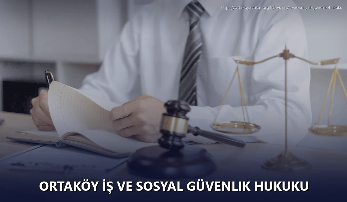 Ortaköy İş ve Sosyal Güvenlik Hukuku