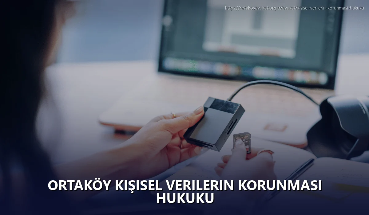 Ortaköy Kişisel Verilerin Korunması Hukuku